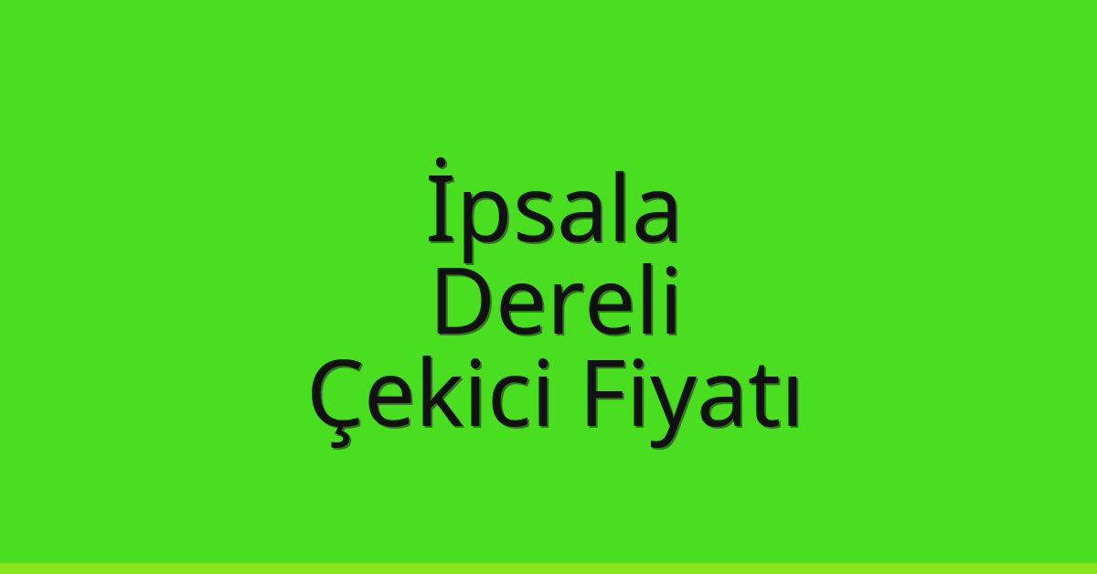 İpsala Çekici Fiyatı - Dereli Oto Kurtarıcı Ücreti İpsala Çekici Fiyatı – Dereli Oto Kurtarıcı Ücreti