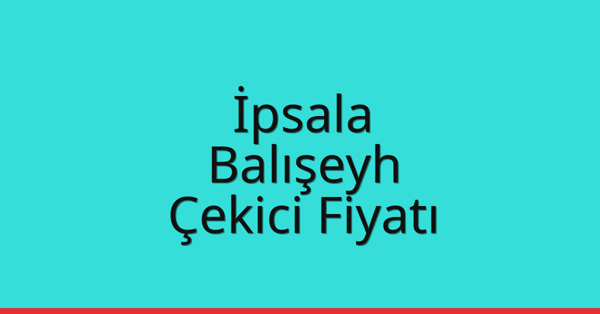 İpsala Çekici Fiyatı – Balışeyh Oto Kurtarıcı Ücreti