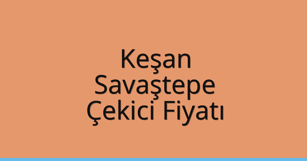 Keşan Çekici Fiyatı - Savaştepe Oto Kurtarıcı Ücreti Keşan Çekici Fiyatı – Savaştepe Oto Kurtarıcı Ücreti