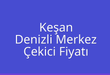 Keşan Çekici Fiyatı – Denizli Merkez Oto Kurtarıcı Ücreti