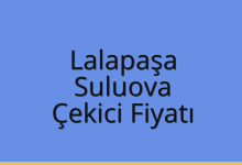 Lalapaşa Çekici Fiyatı – Suluova Oto Kurtarıcı Ücreti
