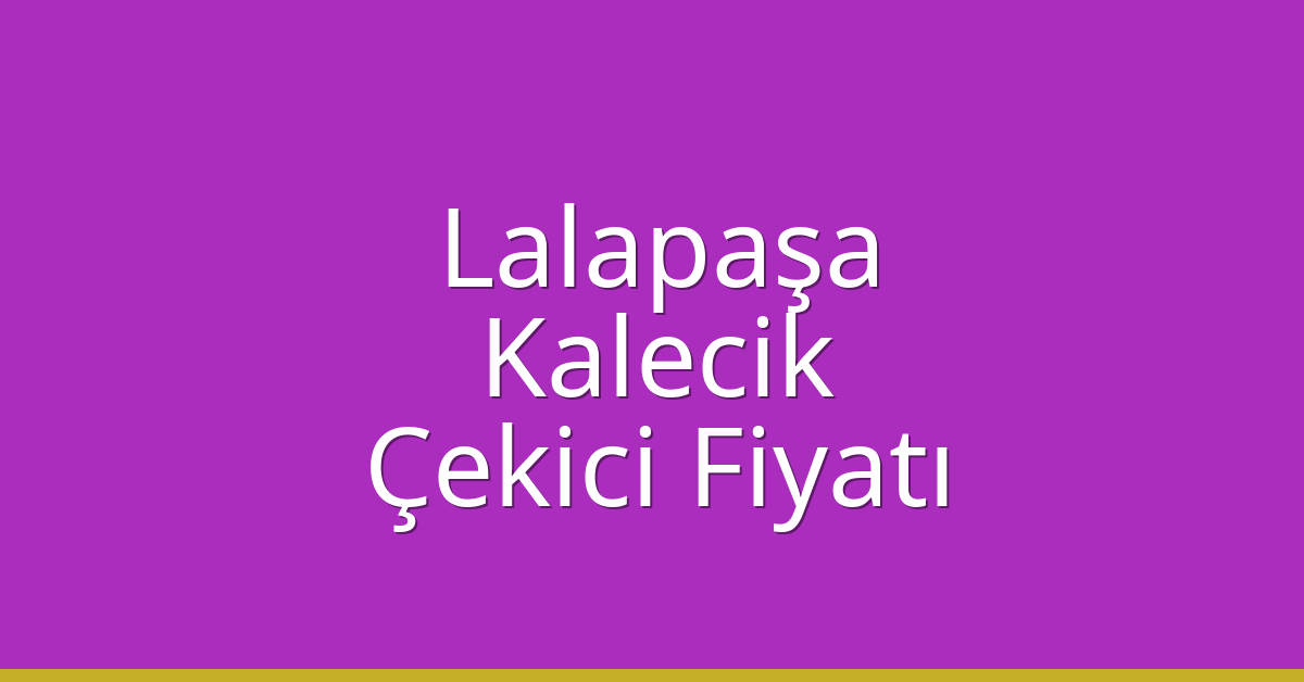 Lalapaşa Çekici Fiyatı - Kalecik Oto Kurtarıcı Ücreti Lalapaşa Çekici Fiyatı – Kalecik Oto Kurtarıcı Ücreti