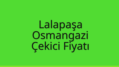 Lalapaşa Çekici Fiyatı – Osmangazi Oto Kurtarıcı Ücreti