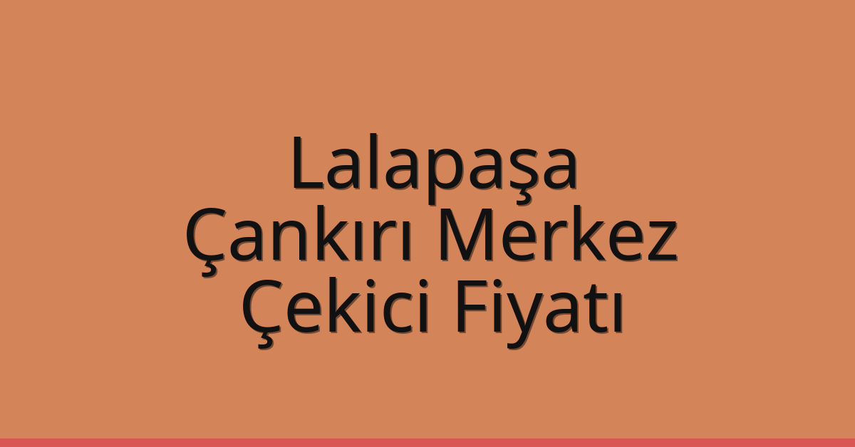 Lalapaşa Çekici Fiyatı - Çankırı Merkez Oto Kurtarıcı Ücreti Lalapaşa Çekici Fiyatı – Çankırı Merkez Oto Kurtarıcı Ücreti