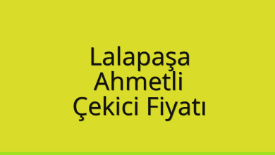 Lalapaşa Çekici Fiyatı – Ahmetli Oto Kurtarıcı Ücreti