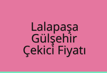 Lalapaşa Çekici Fiyatı – Gülşehir Oto Kurtarıcı Ücreti
