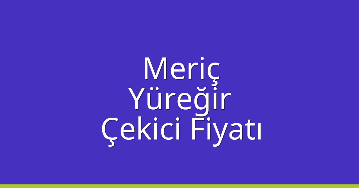 Meriç Çekici Fiyatı - Yüreğir Oto Kurtarıcı Ücreti Meriç Çekici Fiyatı – Yüreğir Oto Kurtarıcı Ücreti