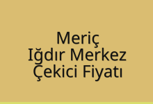 Meriç Çekici Fiyatı – Iğdır Merkez Oto Kurtarıcı Ücreti