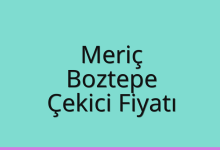 Meriç Çekici Fiyatı – Boztepe Oto Kurtarıcı Ücreti