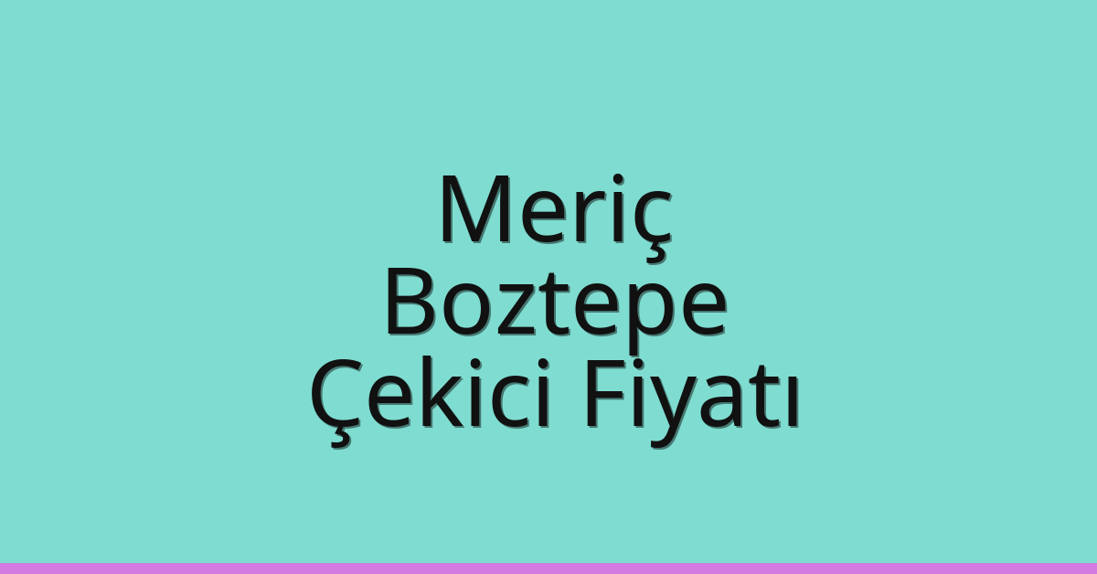 Meriç Çekici Fiyatı - Boztepe Oto Kurtarıcı Ücreti Meriç Çekici Fiyatı – Boztepe Oto Kurtarıcı Ücreti