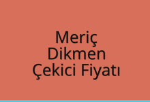 Meriç Çekici Fiyatı – Dikmen Oto Kurtarıcı Ücreti
