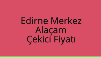 Edirne Merkez Çekici Fiyatı - Alaçam Oto Kurtarıcı Ücreti Edirne Merkez Çekici Fiyatı – Alaçam Oto Kurtarıcı Ücreti