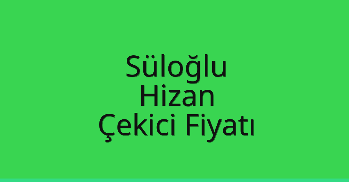 Süloğlu Çekici Fiyatı - Hizan Oto Kurtarıcı Ücreti Süloğlu Çekici Fiyatı – Hizan Oto Kurtarıcı Ücreti