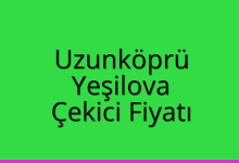 Uzunköprü Çekici Fiyatı – Yeşilova Oto Kurtarıcı Ücreti