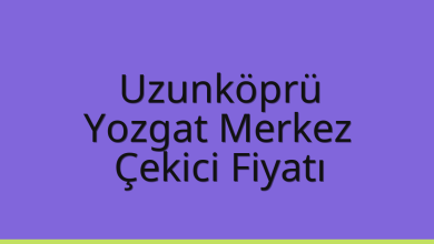 Uzunköprü Çekici Fiyatı – Yozgat Merkez Oto Kurtarıcı Ücreti