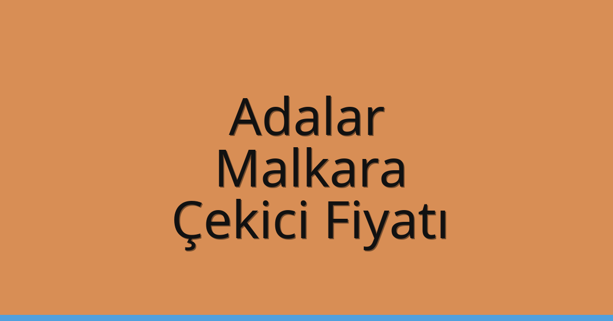 Adalar Çekici Fiyatı - Malkara Oto Kurtarıcı Ücreti Adalar Çekici Fiyatı – Malkara Oto Kurtarıcı Ücreti