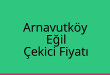 Arnavutköy Çekici Fiyatı – Eğil Oto Kurtarıcı Ücreti