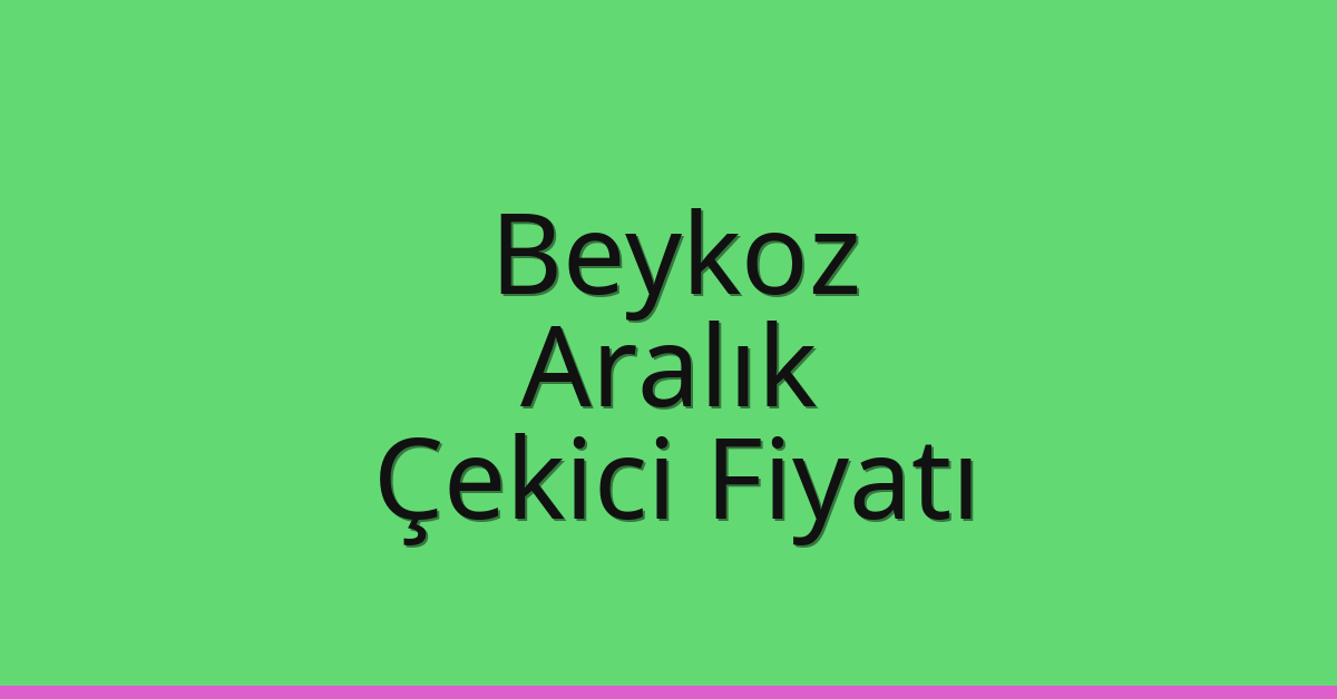 Beykoz Çekici Fiyatı - Aralık Oto Kurtarıcı Ücreti Beykoz Çekici Fiyatı – Aralık Oto Kurtarıcı Ücreti