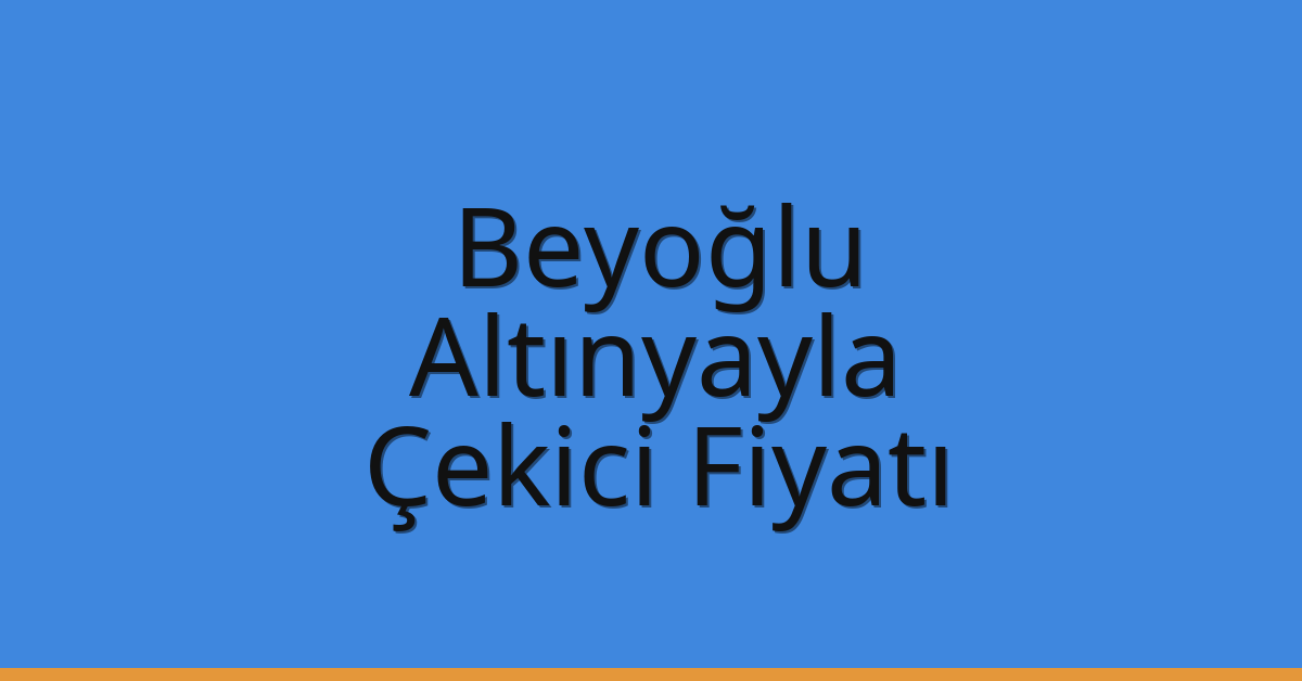 Beyoğlu Çekici Fiyatı - Altınyayla Oto Kurtarıcı Ücreti Beyoğlu Çekici Fiyatı – Altınyayla Oto Kurtarıcı Ücreti