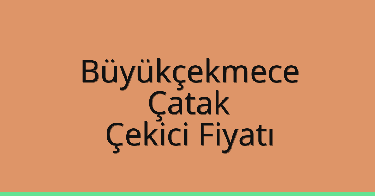 Büyükçekmece Çekici Fiyatı - Çatak Oto Kurtarıcı Ücreti Büyükçekmece Çekici Fiyatı – Çatak Oto Kurtarıcı Ücreti