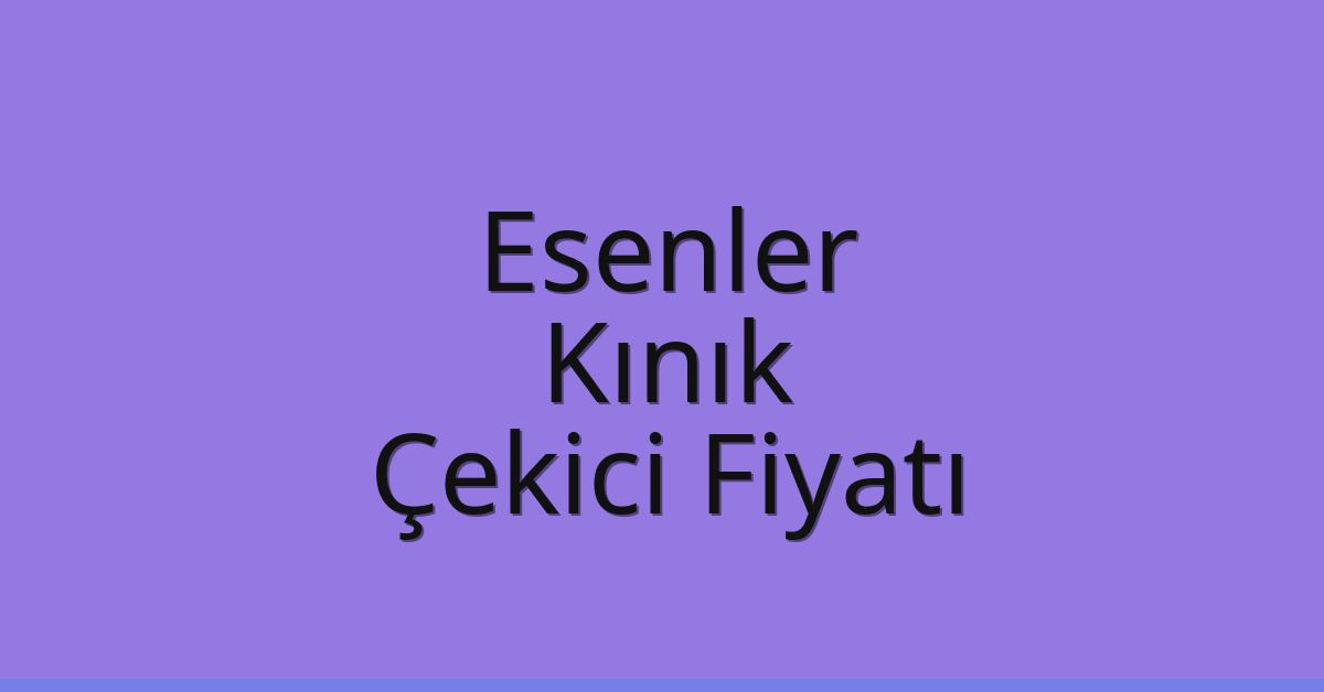 Esenler Çekici Fiyatı - Kınık Oto Kurtarıcı Ücreti Esenler Çekici Fiyatı – Kınık Oto Kurtarıcı Ücreti