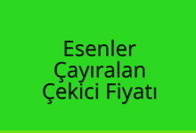 Esenler Çekici Fiyatı – Çayıralan Oto Kurtarıcı Ücreti