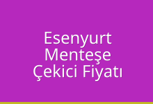 Esenyurt Çekici Fiyatı – Menteşe Oto Kurtarıcı Ücreti