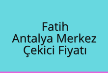 Fatih Çekici Fiyatı – Antalya Merkez Oto Kurtarıcı Ücreti