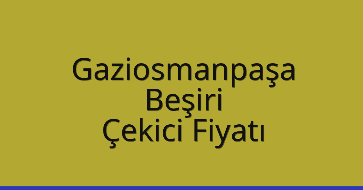 Gaziosmanpaşa Çekici Fiyatı - Beşiri Oto Kurtarıcı Ücreti Gaziosmanpaşa Çekici Fiyatı – Beşiri Oto Kurtarıcı Ücreti