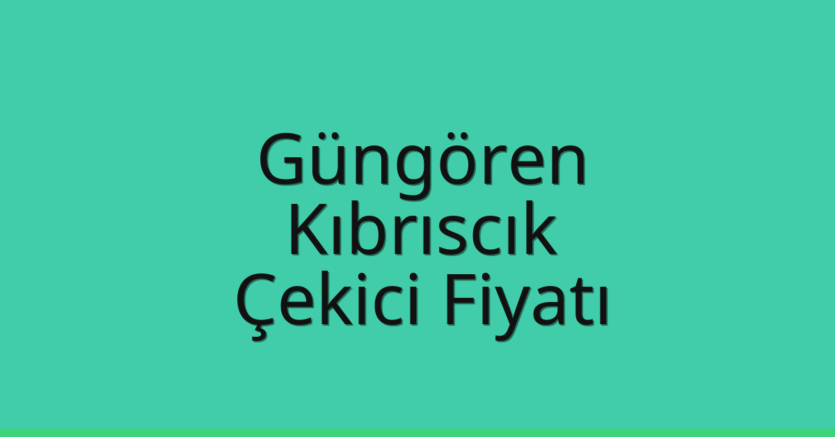 Güngören Çekici Fiyatı – Kıbrıscık Oto Kurtarıcı Ücreti