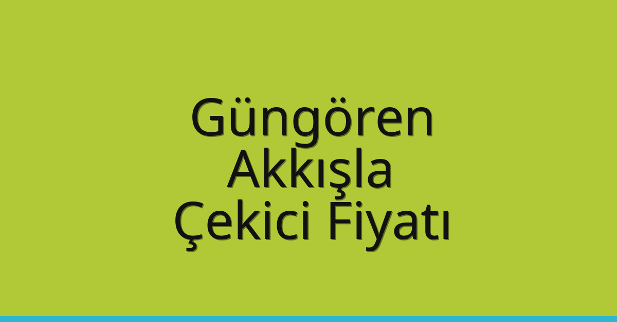 Güngören Çekici Fiyatı – Akkışla Oto Kurtarıcı Ücreti