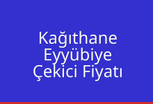 Kağıthane Çekici Fiyatı – Eyyübiye Oto Kurtarıcı Ücreti