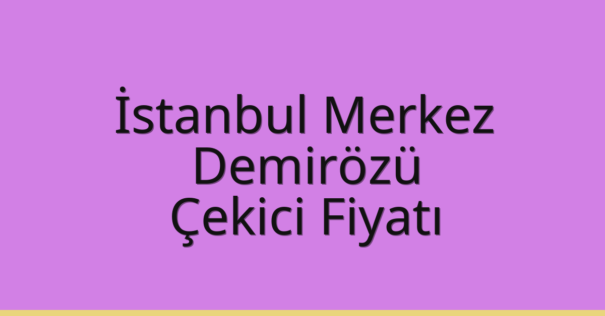 İstanbul Merkez Çekici Fiyatı – Demirözü Oto Kurtarıcı Ücreti