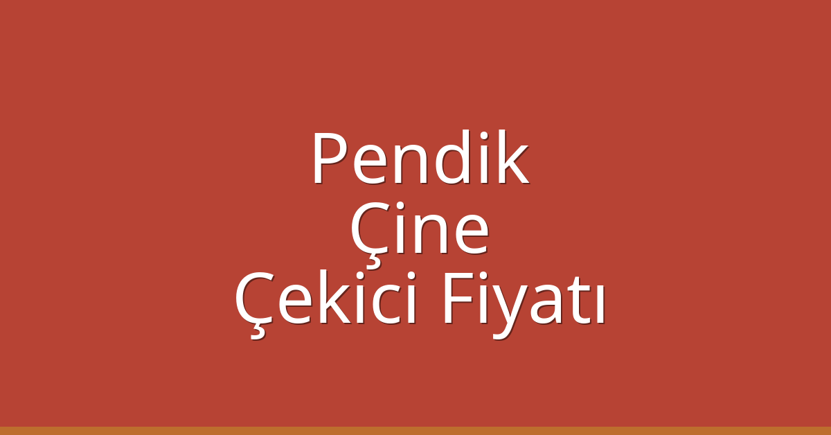 Pendik Çekici Fiyatı – Çine Oto Kurtarıcı Ücreti