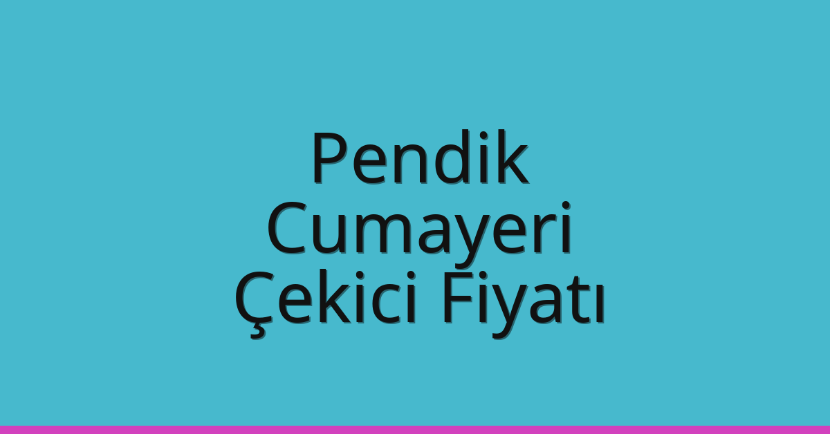 Pendik Çekici Fiyatı – Cumayeri Oto Kurtarıcı Ücreti