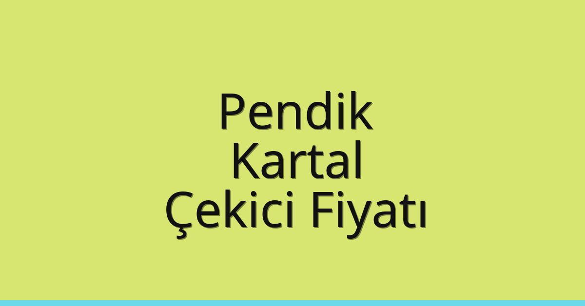 Pendik Çekici Fiyatı - Kartal Oto Kurtarıcı Ücreti Pendik Çekici Fiyatı – Kartal Oto Kurtarıcı Ücreti