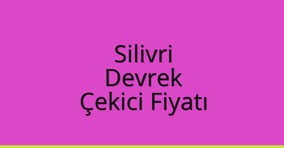 Silivri Çekici Fiyatı - Devrek Oto Kurtarıcı Ücreti Silivri Çekici Fiyatı – Devrek Oto Kurtarıcı Ücreti