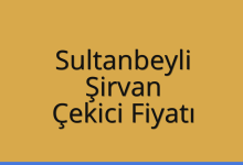 Sultanbeyli Çekici Fiyatı – Şirvan Oto Kurtarıcı Ücreti