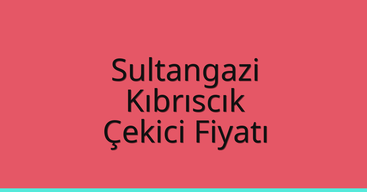 Sultangazi Çekici Fiyatı – Kıbrıscık Oto Kurtarıcı Ücreti