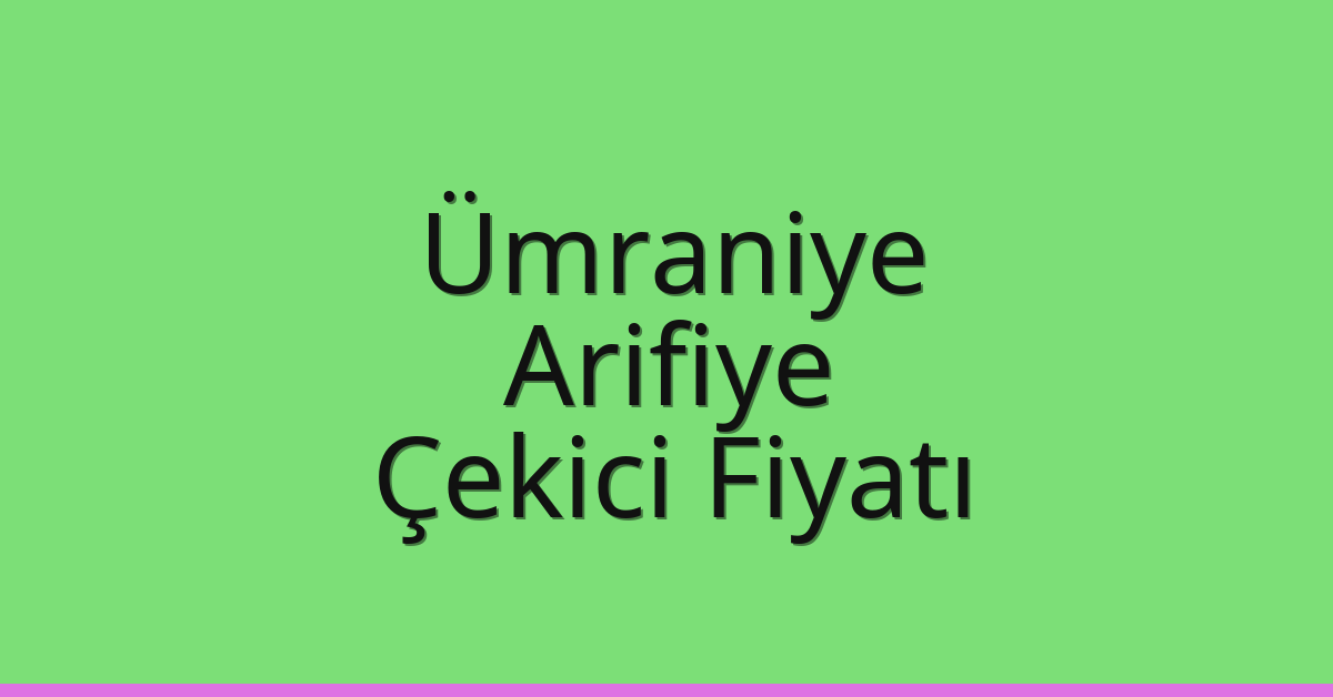 Ümraniye Çekici Fiyatı - Arifiye Oto Kurtarıcı Ücreti Ümraniye Çekici Fiyatı – Arifiye Oto Kurtarıcı Ücreti
