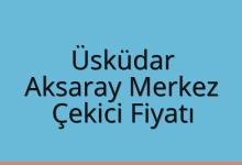 Üsküdar Çekici Fiyatı – Aksaray Merkez Oto Kurtarıcı Ücreti