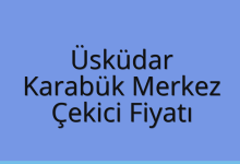 Üsküdar Çekici Fiyatı – Karabük Merkez Oto Kurtarıcı Ücreti