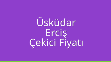 Üsküdar Çekici Fiyatı – Erciş Oto Kurtarıcı Ücreti