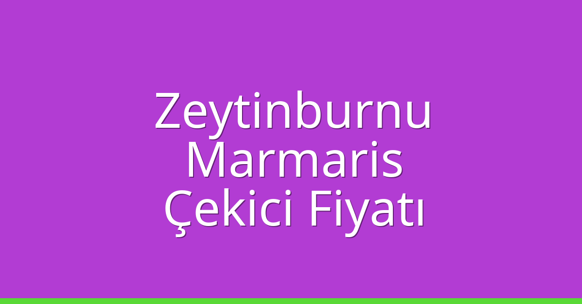 Zeytinburnu Çekici Fiyatı - Marmaris Oto Kurtarıcı Ücreti Zeytinburnu Çekici Fiyatı – Marmaris Oto Kurtarıcı Ücreti