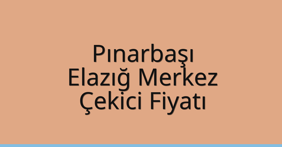 Pınarbaşı Çekici Fiyatı - Elazığ Merkez Oto Kurtarıcı Ücreti Pınarbaşı Çekici Fiyatı – Elazığ Merkez Oto Kurtarıcı Ücreti