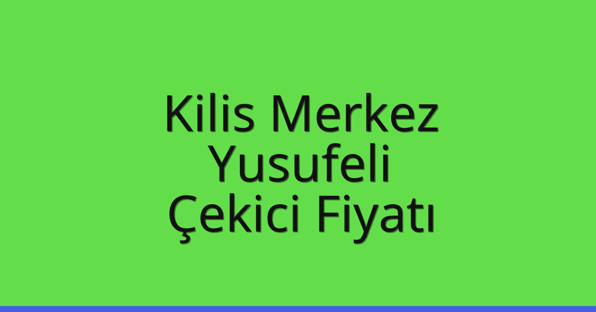 Kilis Merkez Çekici Fiyatı - Yusufeli Oto Kurtarıcı Ücreti Kilis Merkez Çekici Fiyatı – Yusufeli Oto Kurtarıcı Ücreti