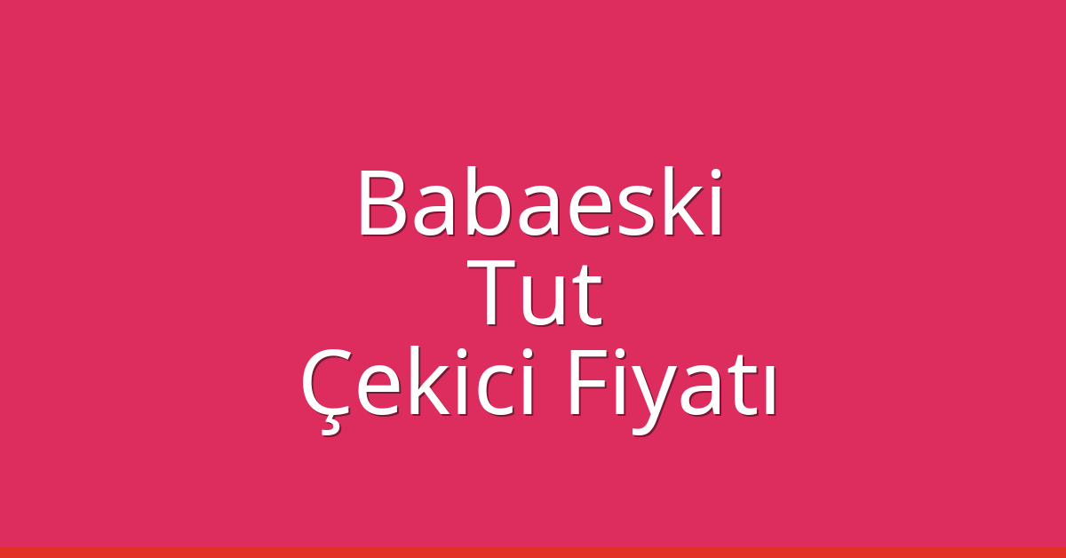 Babaeski Çekici Fiyatı – Tut Oto Kurtarıcı Ücreti