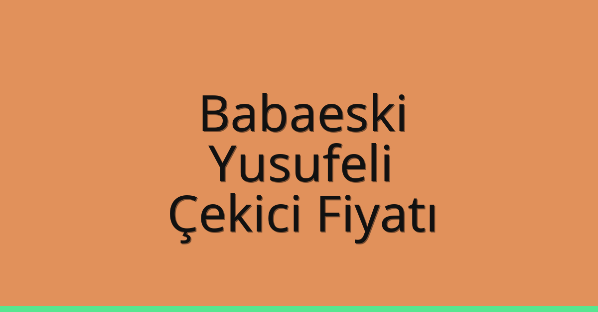 Babaeski Çekici Fiyatı – Yusufeli Oto Kurtarıcı Ücreti