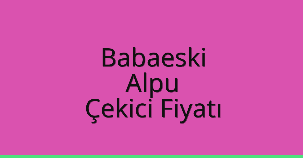 Babaeski Çekici Fiyatı – Alpu Oto Kurtarıcı Ücreti