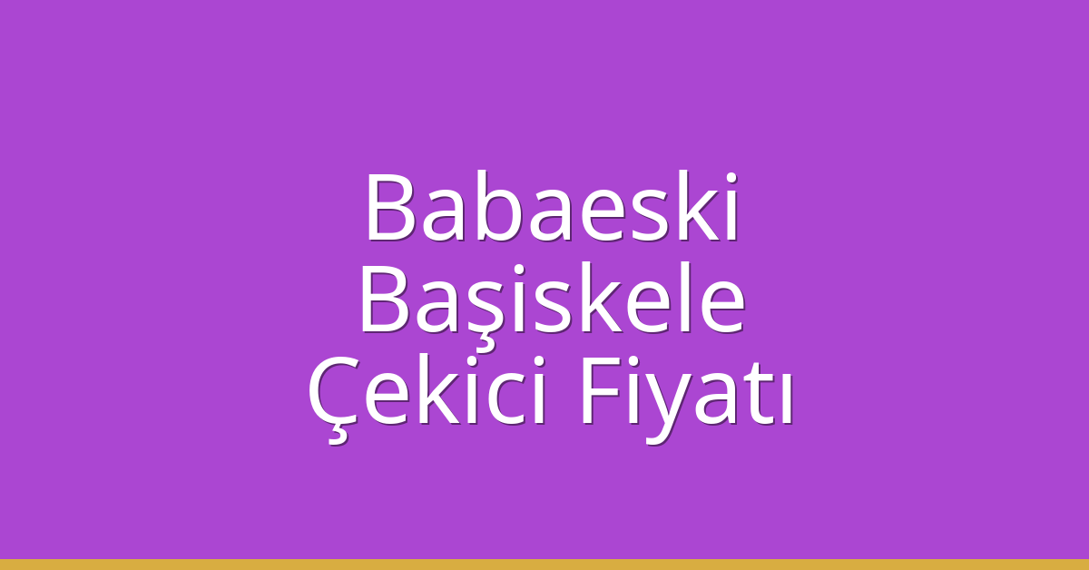 Babaeski Çekici Fiyatı – Başiskele Oto Kurtarıcı Ücreti